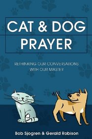 Cat and Dog Prayer: Rethinking Our Conversations with Our Master