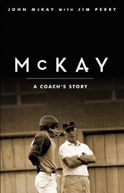 McKay: A Coach's Story