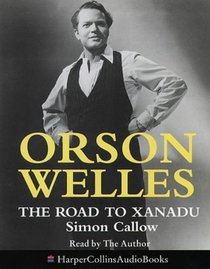 Orson Welles - the Road to Xanadu
