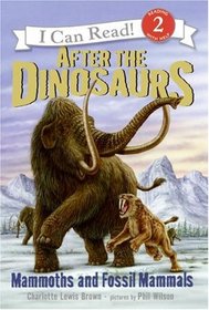 After the Dinosaurs: Mammoths and Fossil Mammals (I Can Read Book 2)