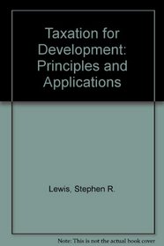 Taxation for Development: Principles and Applications