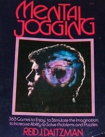 Mental Jogging: 365 Games to Enjoy, to Stimulate the Imagination, to Increase Ability to Solve Problems and Puzzles