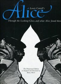 Lewis Carroll's Alice: Through the Looking-Glass and What Alice Found There (The Pennyroyal Edition as designed and illustrated by Barry Moser)