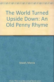 The World Turned Upside Down: An Old Penny Rhyme