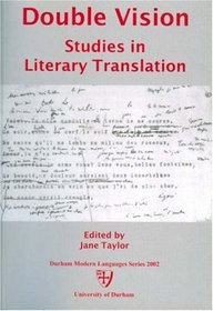 Double Vision: Studies in Literary Translation (English and French Edition)
