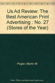 Us Ad Review: The Best American Print Advertising : No. 27 (Stores of the Year)