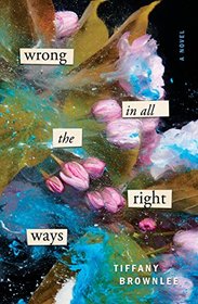Wrong in All the Right Ways: A Novel