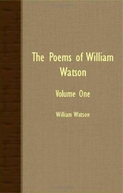 The Poems Of William Watson 1