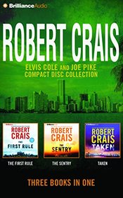Robert Crais - Elvis Cole and Joe Pike Collection: The First Rule, The Sentry, Taken