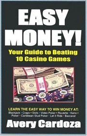 Easy Money! : How To Beat 10 Casino Games