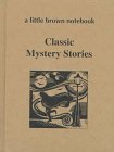 Classic Mystery Stories (A Little Brown Notebook Series)