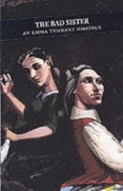 Bad Sister: An Emma Tennant Omnibus (Canongate Classics)