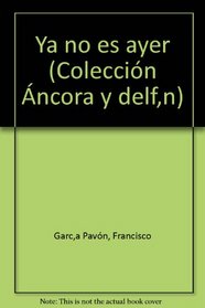 Ya no es ayer (Coleccion Ancora y Delfin ; 494) (Spanish Edition)