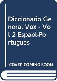 Diccionario General Vox - Vol 2 Espaol-Portugues (Spanish Edition)