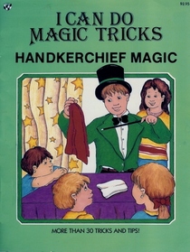 I Can Do Handkerchief Magic Tricks (I Can Do Magic Tricks)