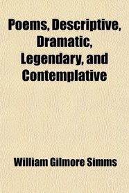 Poems, Descriptive, Dramatic, Legendary, and Contemplative