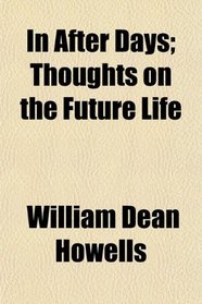 In After Days; Thoughts on the Future Life