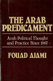 The Arab Predicament: Arab Political Thought and Practice since 1967