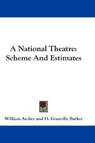 A National Theatre: Scheme And Estimates