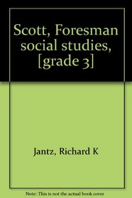 Scott, Foresman social studies, [grade 3]