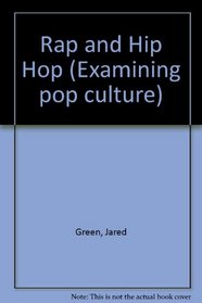 Rap and Hip Hop (Examining Pop Culture)