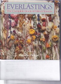 Everlastings: The Complete Book of Dried Flowers
