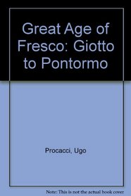 Great Age of Fresco: Giotto to Pontormo