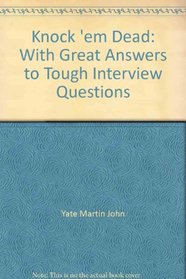 Knock 'em Dead: With Great Answers to Tough Interview Questions
