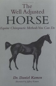 The Well Adjusted Horse: Equine Chiropractic Methods You Can Do