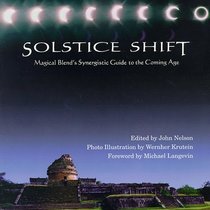 Solstice Shift: Magical Blend's Synergetic Guide to the Coming Age
