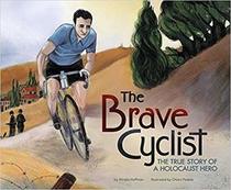 The Brave Cyclist: The True Story of a Holocaust Hero