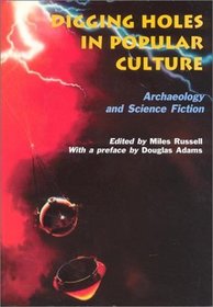 Digging Holes in Popular Culture: Archaeology and Science Fiction