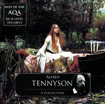 Alfred Tennyson: A Collection -Part of the AQA AS/A Level Curriculum