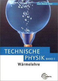 Technische Physik, 5 Bde., Bd.3, Wrmelehre, Neuauflage