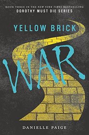 Yellow Brick War (Dorothy Must Die, Bk 3)