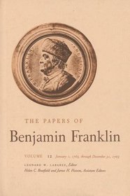 The Papers of Benjamin Franklin, Vol. 12: Volume 12: January 1, 1765 through December 31, 1765 (The Papers of Benjamin Franklin Series)