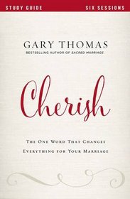 Cherish Study Guide: The One Word That Changes Everything for Your Marriage
