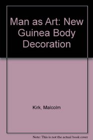 Man as Art: New Guinea Body Decoration