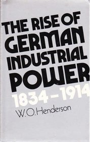 The Rise of German Industrial Power, 1834-1914