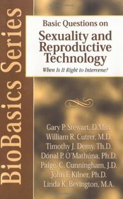 Basic Questions on Reproductive Technology: When Is It Right to Intervene? (BioBasics Series)