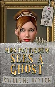 Mrs Pettigrew Sees a Ghost: First in a Paranormal Cozy Mystery Series (Charity Shop Haunted Mystery)