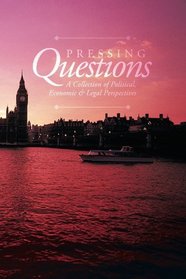 Pressing Questions: A Collection of Political, Economic & Legal Perspectives