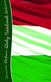 Taccuino Italian ITALY NOTEBOOK Italiano: Italian Flag / Italy Notebook / Journal / Gift (World Cultures)