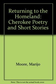 Returning to the Homeland: Cherokee Poetry and Short Stories