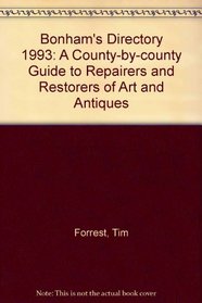 Bonham's Directory 1993: A County-by-county Guide to Repairers and Restorers of Art and Antiques