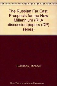 The Russian Far East: Prospects for the New Millennium (RIIA Discussion Papers (DP) Series)