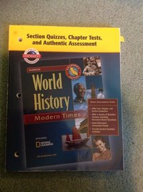 Section Quizzes, Chapter Tests, and Authentic Assessment World History Modern Times