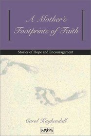 A Mother's Footprints of Faith: Stories of Hope and Encouragement