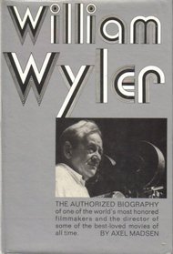 William Wyler: The authorized biography