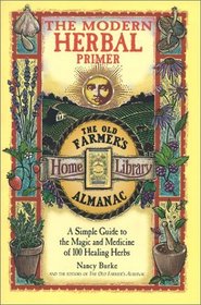 The Modern Herbal Primer: A Simple Guide to the Magic and Medicine of 100 Healing Herbs (The Old Farmer's Almanac)